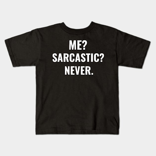 Me sarcastic never funny sarcasm Kids T-Shirt by G-DesignerXxX